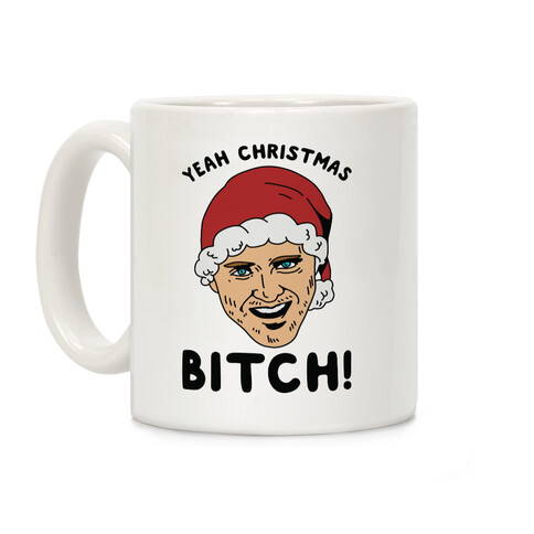 Yeah Christmas Bitch Coffee Mug