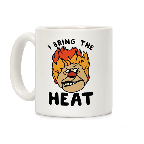 I Bring the Heat Heat Miser Coffee Mug