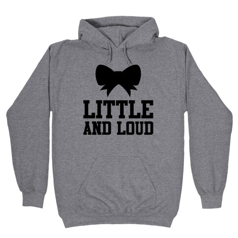 Little And Loud Hooded Sweatshirt