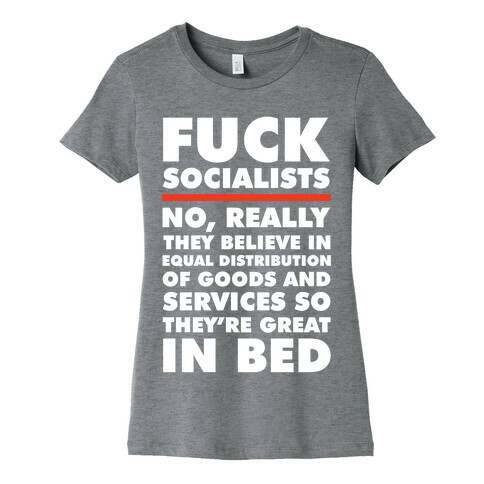 F*** Socialists No Really Womens T-Shirt