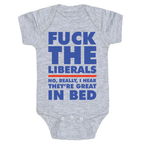 F*** The Liberals No Really Baby One-Piece