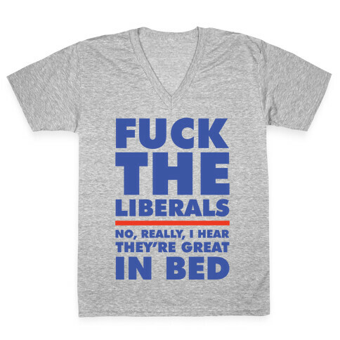 F*** The Liberals No Really V-Neck Tee Shirt