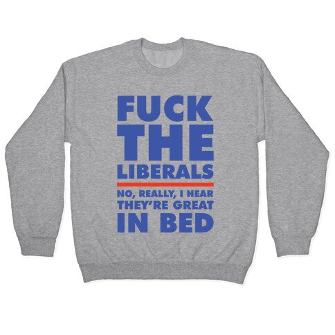 F*** The Liberals No Really Pullover