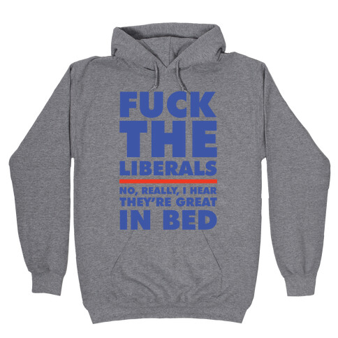 F*** The Liberals No Really Hooded Sweatshirt