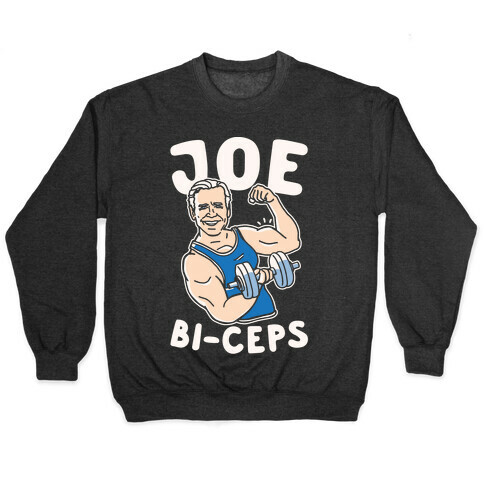Joe Bi-ceps Joe Biden Lifting Parody Pullover