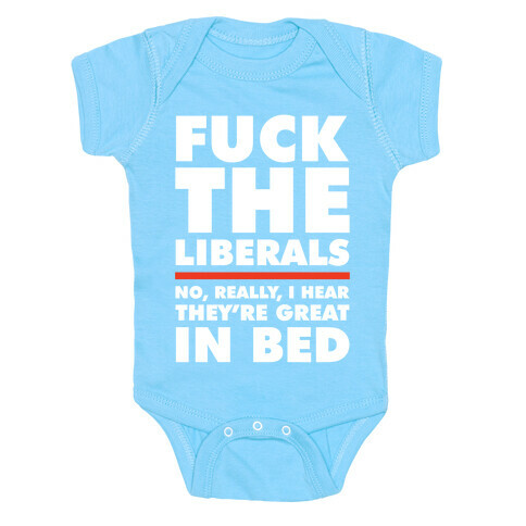F*** The Liberals No Really Baby One-Piece
