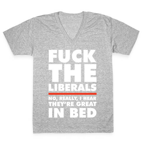 F*** The Liberals No Really V-Neck Tee Shirt