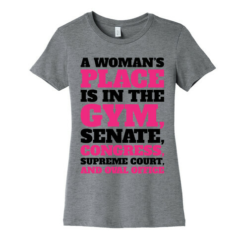 A Woman's Place Is In The Gym Senate Congress Supreme Court and Oval Office Womens T-Shirt