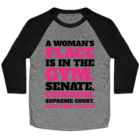 A Woman's Place Is In The Gym Senate Congress Supreme Court and Oval Office Baseball Tee