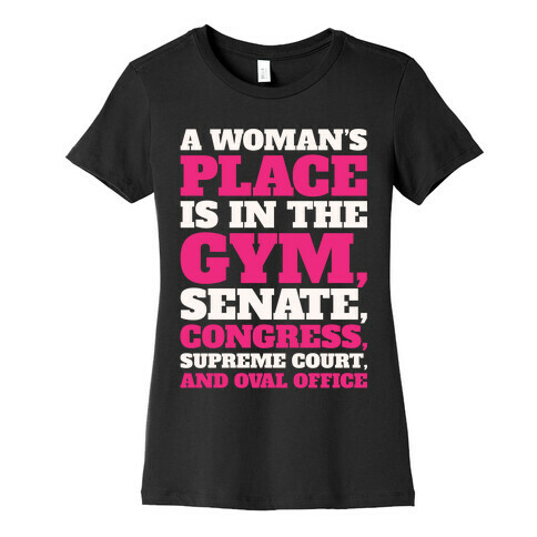 A Woman's Place Is In The Gym Senate Congress Supreme Court and Oval Office White Print Womens T-Shirt