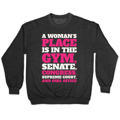 A Woman's Place Is In The Gym Senate Congress Supreme Court and Oval Office White Print Pullover