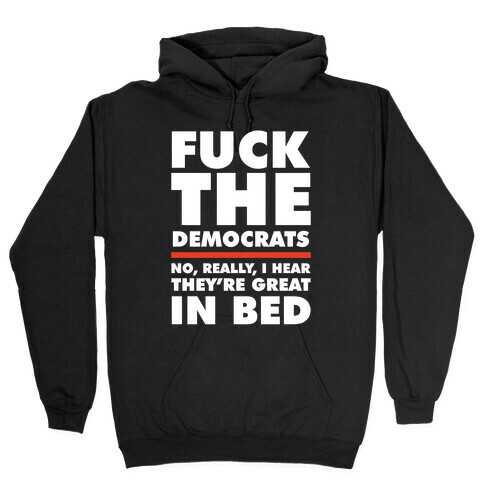 F*** the Democrats Hooded Sweatshirt