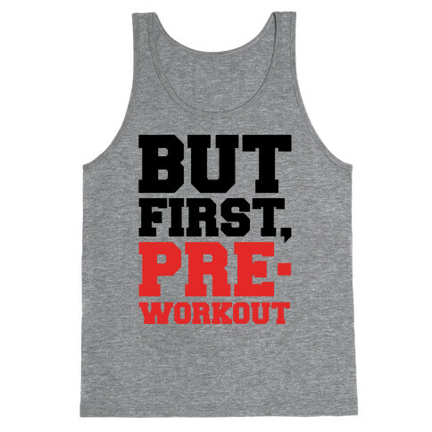 But First Pre-Workout Tank Top