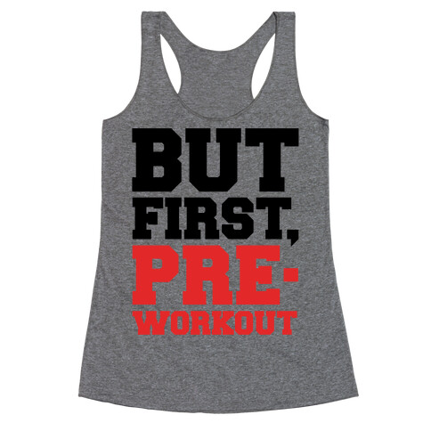But First Pre-Workout Racerback Tank Top