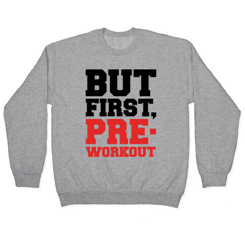 But First Pre-Workout Pullover