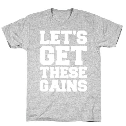 Let's Get These Gains White Print T-Shirt