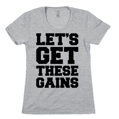 Let's Get These Gains  Womens T-Shirt