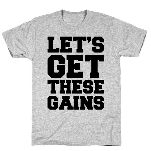 Let's Get These Gains  T-Shirt