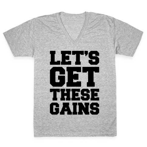 Let's Get These Gains  V-Neck Tee Shirt