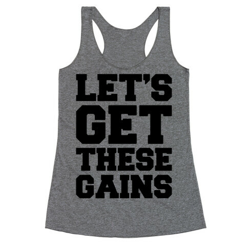 Let's Get These Gains  Racerback Tank Top