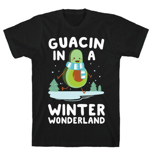 Guacin' In a Winter Wonderland T-Shirt