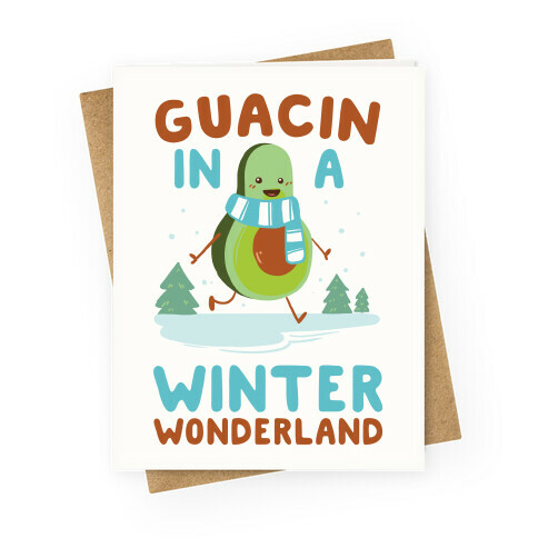 Guacin' In a Winter Wonderland Greeting Card