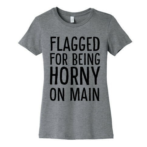 Flagged for Being Horny on Main Womens T-Shirt