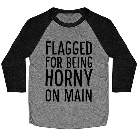 Flagged for Being Horny on Main Baseball Tee