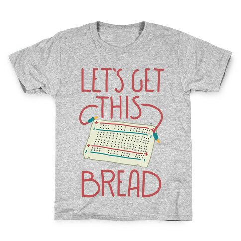 Let's Get this Breadboard Kids T-Shirt