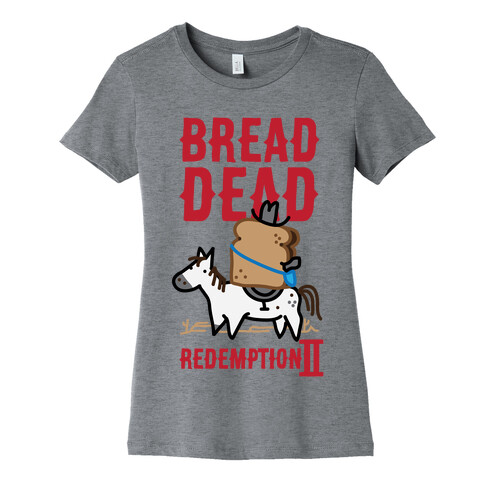 Bread Dead Redemption 2 Womens T-Shirt