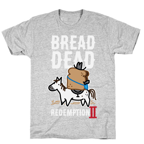 Bread Dead Redemption 2 T-Shirt