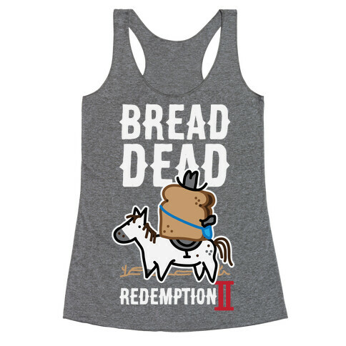 Bread Dead Redemption 2 Racerback Tank Top