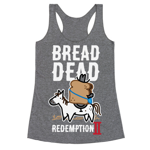 Bread Dead Redemption 2 Racerback Tank Top