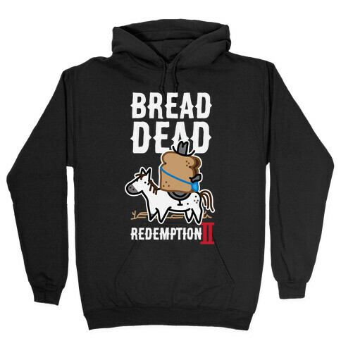 Bread Dead Redemption 2 Hooded Sweatshirt