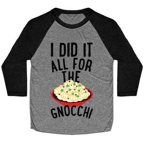 I Did It All For the Gnocchi Baseball Tee