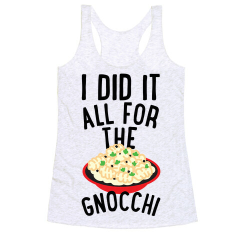 I Did It All For the Gnocchi Racerback Tank Top