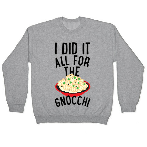 I Did It All For the Gnocchi Pullover