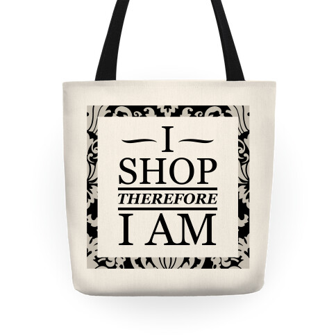 I Shop Therefore I Am Tote