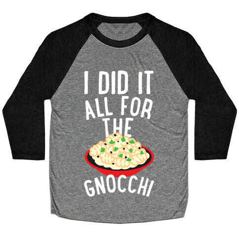 I Did It All For the Gnocchi Baseball Tee