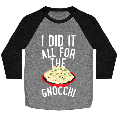 I Did It All For the Gnocchi Baseball Tee