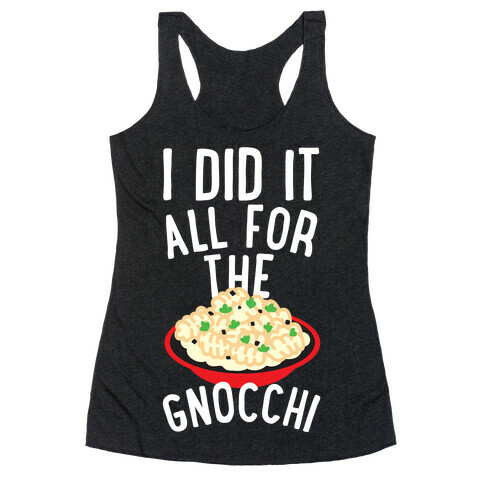 I Did It All For the Gnocchi Racerback Tank Top