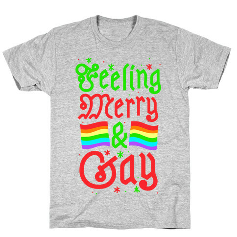 Feeling Merry & Gay  T-Shirt