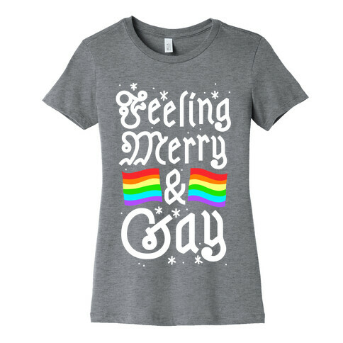 Feeling Merry & Gay  Womens T-Shirt