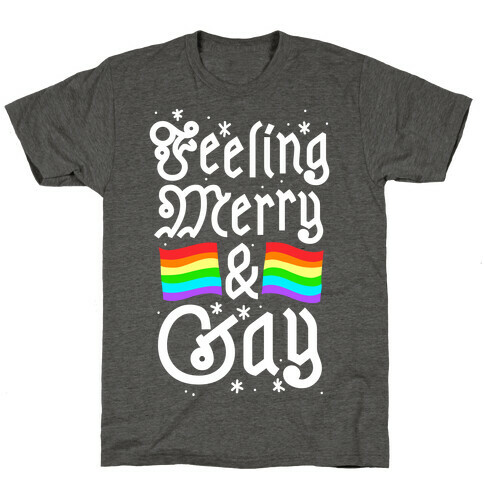 Feeling Merry & Gay  T-Shirt