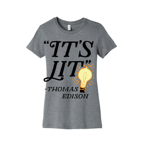 It's Lit - Thomas Edison  Womens T-Shirt