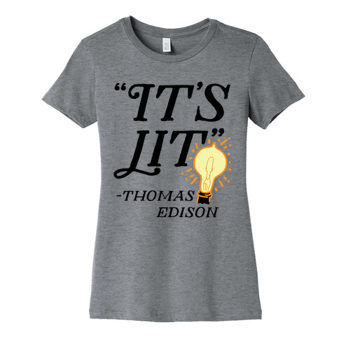 It's Lit - Thomas Edison  Womens T-Shirt