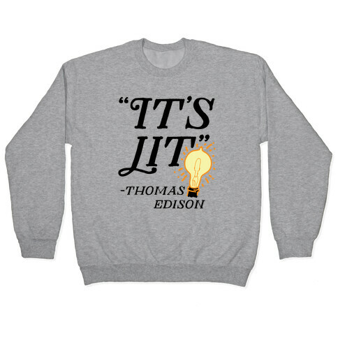 It's Lit - Thomas Edison  Pullover