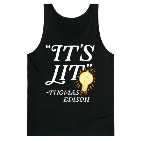 It's Lit - Thomas Edison  Tank Top