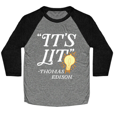 It's Lit - Thomas Edison  Baseball Tee
