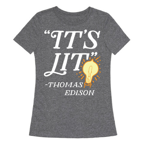 It's Lit - Thomas Edison  Womens T-Shirt